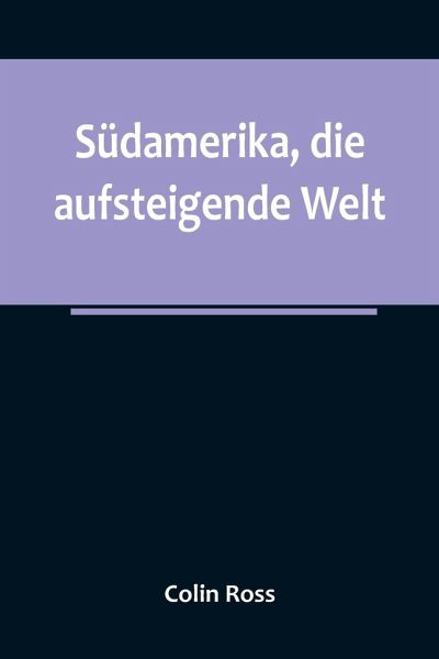 Südamerika, die aufsteigende Welt Südamerika, die aufsteigende Welt
