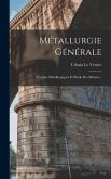 Métallurgie Générale: Procédés Métallurgiques Et Étude Des Métaux...