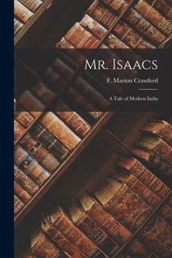 Mr. Isaacs: A Tale of Modern India - Crawford, F. Marion