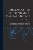 Memoir of the Life of Sir Marc Isambard Brunel: Civil Engineer, Vice-President of the Royal Society, Corresponding Member of the Institute of France,