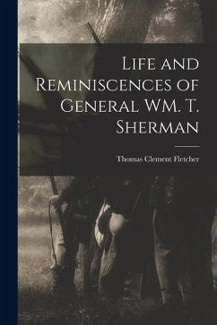 Life and Reminiscences of General WM. T. Sherman - Fletcher, Thomas Clement