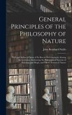 General Principles of the Philosophy of Nature: With an Outline of Some of Its Recent Developments Among the Germans, Embracing the Philosophical Syst