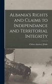 Albania's Rights and Claims to Independance and Territorial Integrity