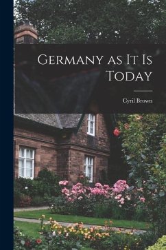 Germany as it is Today - Brown, Cyril