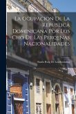 La Ocupacion De La Republica Dominicana Por Los Cho de Las Perqenas Nacionalidades