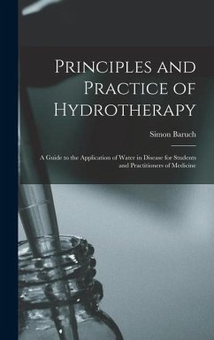 Principles and Practice of Hydrotherapy - Baruch, Simon