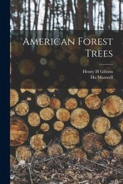 American Forest Trees - Maxwell, Hugh; Gibson, Henry H.