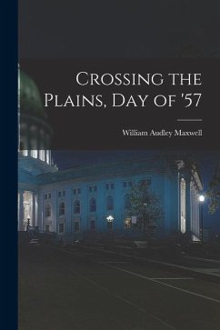 Crossing the Plains, Day of '57 - Maxwell, William Audley