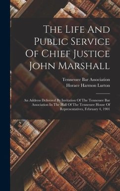 The Life And Public Service Of Chief Justice John Marshall - Lurton, Horace Harmon