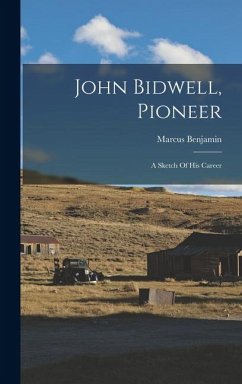 Cover John Bidwell, Pioneer: A Sketch Of His Career