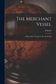 The Merchant Vessel: A Sailor Boy's Voyages to See the World