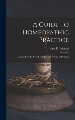 A Guide to Homeopathic Practice - Johnson, Isaac D