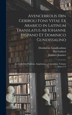 Avencebrolis (Ibn Gebirol) Fons Vitae Ex Arabico in Latinum Translatus Ab Iohanne Hispano Et Dominico Gundissalino - Baeumker, Clemens; Gundissalinus, Dominicus; Gabirol, Ibn