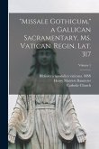 &quote;Missale Gothicum,&quote; a Gallican sacramentary, ms. Vatican. Regin. Lat. 317; Volume 1