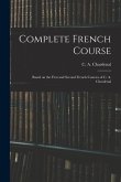 Complete French Course: Based on the First and Second French Courses of C. A. Chardenal