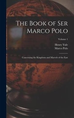 The Book of Ser Marco Polo - Yule, Henry; Polo, Marco