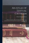 An Atlas of Textual Criticism: Being an Attempt to Show the Mutual Relationship of the Authorities for the Text of the New Testament Up to About 1000