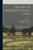 History of Dubuque County, Iowa; Being a General Survey of Dubuque County History, Including a History of the City of Dubuque and Special Account of D