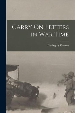 Carry On Letters in War Time - Dawson, Coningsby