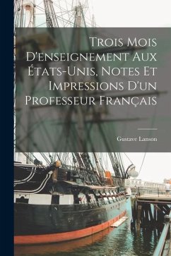 Trois mois d'enseignement aux États-Unis, notes et impressions d'un professeur français - Lanson, Gustave