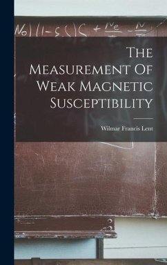 The Measurement Of Weak Magnetic Susceptibility - Lent, Wilmar Francis