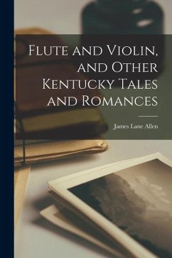Cover Flute and Violin, and Other Kentucky Tales and Romances