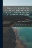 Reports Of Some Of The Judgments And Decisions Of The Courts Of Record Of The Hawaiian Islands: For The Ten Years Ending With 1856; Volume 7