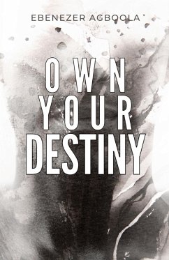 Own Your Destiny - Agboola, Ebenezer