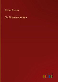 Die Silvesterglocken - Dickens, Charles