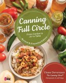 Canning Full Circle: From Garden to Jar to Table, Revised and Expanded Edition