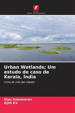 Urban Wetlands; Um estudo de caso de Kerala, Índia - Sukumaran, Dipu;KV, Ajith