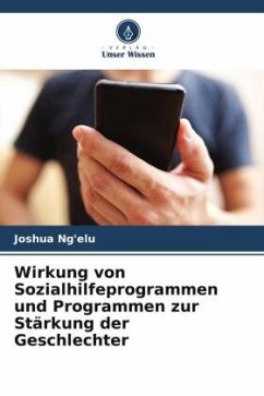 Wirkung von Sozialhilfeprogrammen und Programmen zur Stärkung der Geschlechter - Ng'elu, Joshua