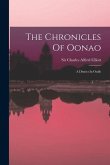 The Chronicles Of Oonao: A District In Oudh