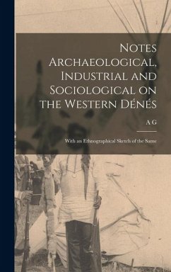 Cover Notes Archaeological, Industrial and Sociological on the Western Dénés: With an Ethnographical Sketch of the Same