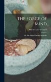 The Force of Mind; or, The Mental Factor in Medicine