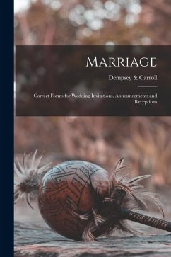 Marriage: Correct Forms for Wedding Invitations, Announcements and Receptions - Carroll, Dempsey