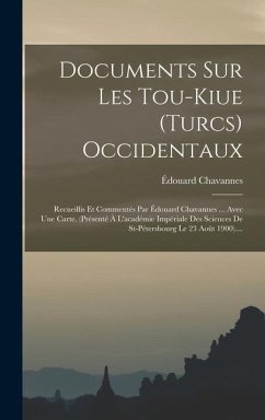 Documents Sur Les Tou-kiue (turcs) Occidentaux - Chavannes, Édouard