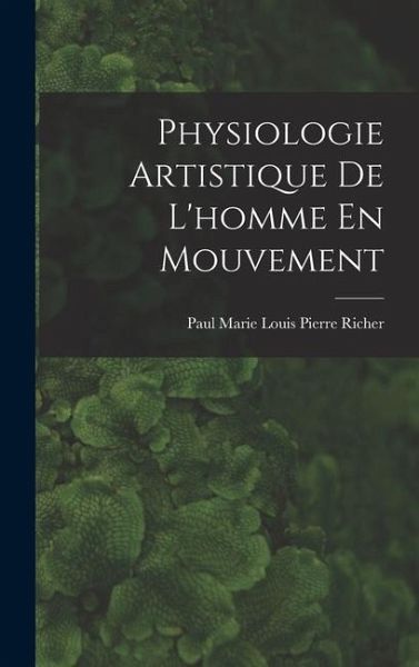Physiologie Artistique De L'homme En Mouvement Physiologie Artistique De L'homme En Mouvement