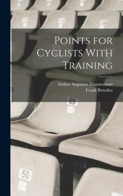 Points for Cyclists With Training - Zimmerman, Arthur Augustus; Bowden, Frank