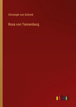 Rosa von Tannenburg - Schmid, Christoph Von