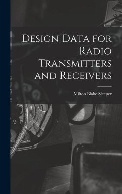 Design Data for Radio Transmitters and Receivers - Sleeper, Milton Blake