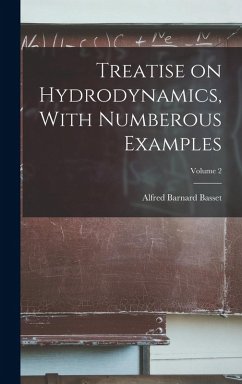 Treatise on Hydrodynamics, With Numberous Examples; Volume 2 - Basset, Alfred Barnard