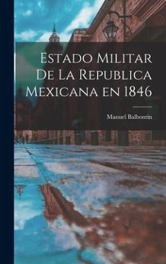 Estado Militar de la Republica Mexicana en 1846 - Balbontín, Manuel