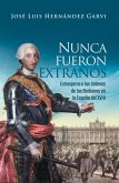Nunca fueron extraños : extranjeros a las ordenes de los Borbones en la España del XVIII