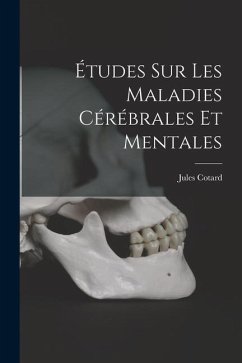Études sur les maladies cérébrales et mentales - Cotard, Jules