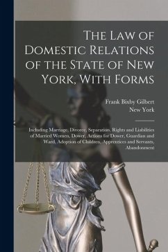 Cover The Law of Domestic Relations of the State of New York, With Forms: Including Marriage, Divorce, Separation, Rights and Liabilities of Married Women,