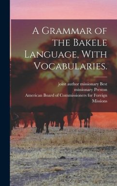 A Grammar of the Bakele Language, With Vocabularies. - Preston, Missionary