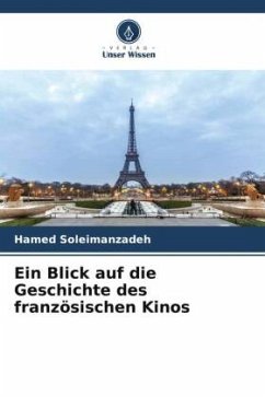 Ein Blick auf die Geschichte des französischen Kinos - Soleimanzadeh, Hamed