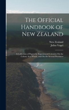 Cover The Official Handbook of New Zealand: A Collection of Papers by Experienced Colonists On the Colony As a Whole, and On the Several Provinces