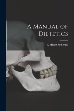 A Manual of Dietetics - Fothergill, J. Milner